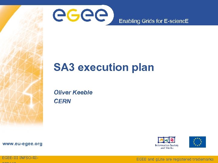 Enabling Grids for E-scienc. E SA 3 execution plan Oliver Keeble CERN www. eu-egee.