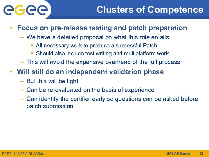 Clusters of Competence • Focus on pre-release testing and patch preparation – We have