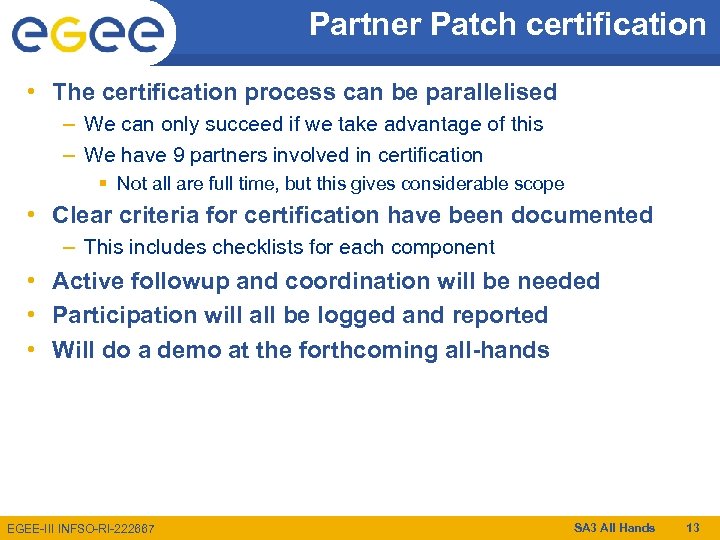 Partner Patch certification • The certification process can be parallelised – We can only