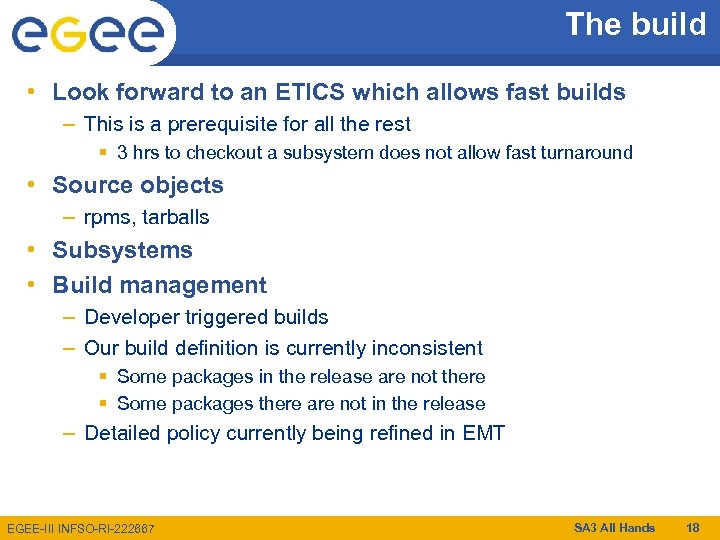 The build • Look forward to an ETICS which allows fast builds – This