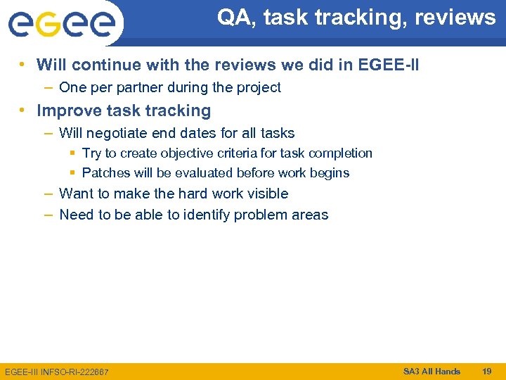 QA, task tracking, reviews • Will continue with the reviews we did in EGEE-II