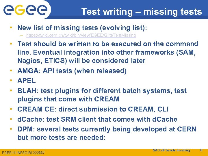 Test writing – missing tests • New list of missing tests (evolving list): –