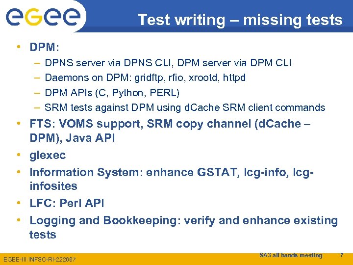 Test writing – missing tests • DPM: – – DPNS server via DPNS CLI,