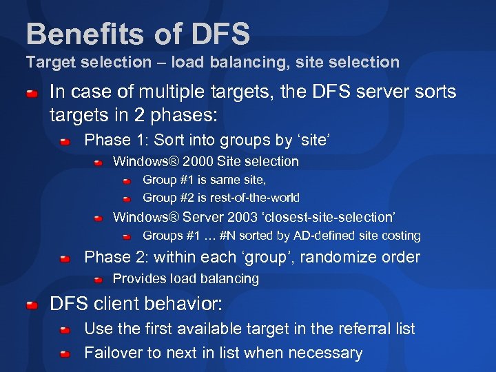 Benefits of DFS Target selection – load balancing, site selection In case of multiple