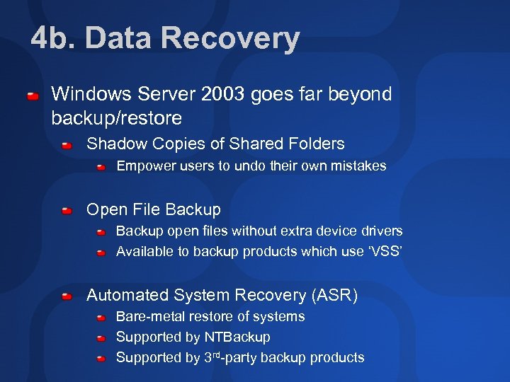 4 b. Data Recovery Windows Server 2003 goes far beyond backup/restore Shadow Copies of