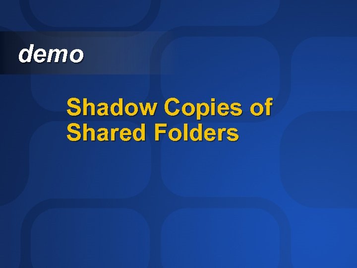 demo Shadow Copies of Shared Folders 