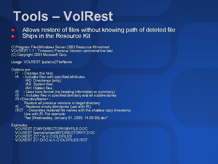 Tools – Vol. Rest Allows restore of files without knowing path of deleted file