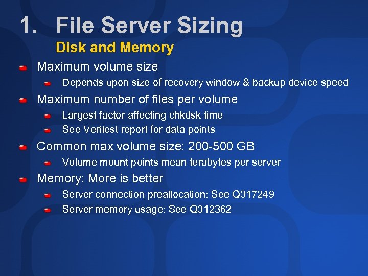 1. File Server Sizing Disk and Memory Maximum volume size Depends upon size of