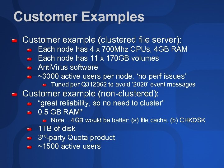 Customer Examples Customer example (clustered file server): Each node has 4 x 700 Mhz