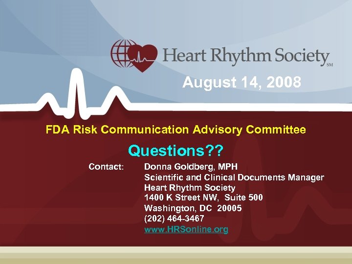 August 14, 2008 FDA Risk Communication Advisory Committee Questions? ? Contact: Donna Goldberg, MPH