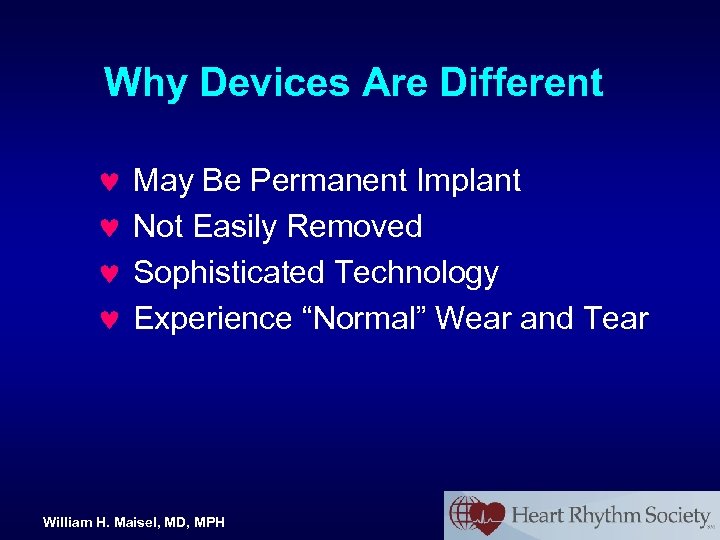 Why Devices Are Different © May Be Permanent Implant © Not Easily Removed ©