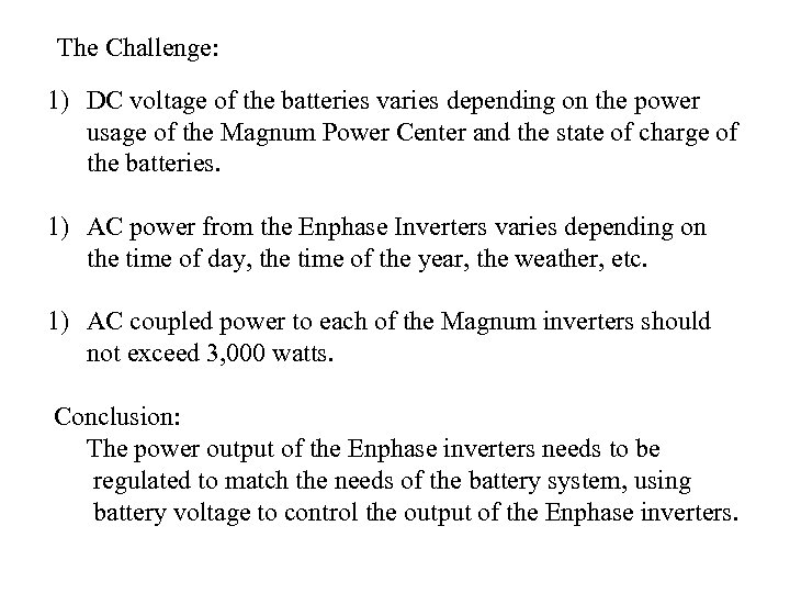 The Challenge: 1) DC voltage of the batteries varies depending on the power usage