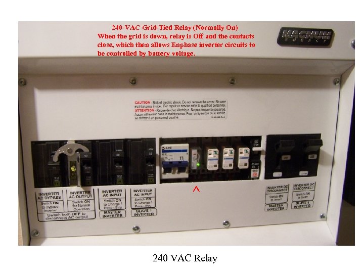 240 -VAC Grid-Tied Relay (Normally On) When the grid is down, relay is Off