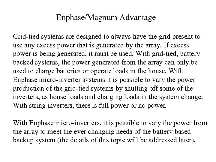  Enphase/Magnum Advantage Grid-tied systems are designed to always have the grid present to