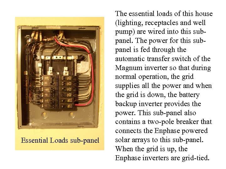  Essential Loads sub-panel The essential loads of this house (lighting, receptacles and well