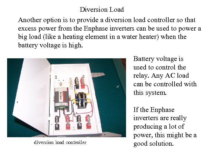  Diversion Load Another option is to provide a diversion load controller so that