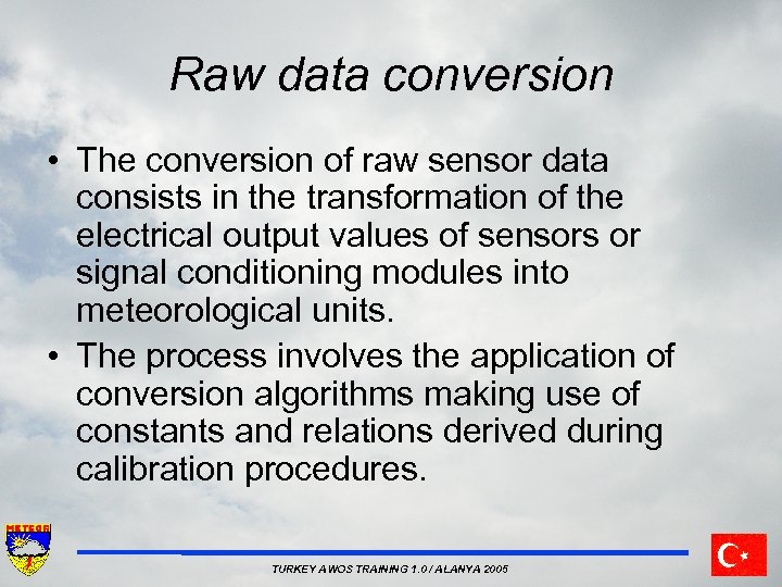Raw data conversion • The conversion of raw sensor data consists in the transformation