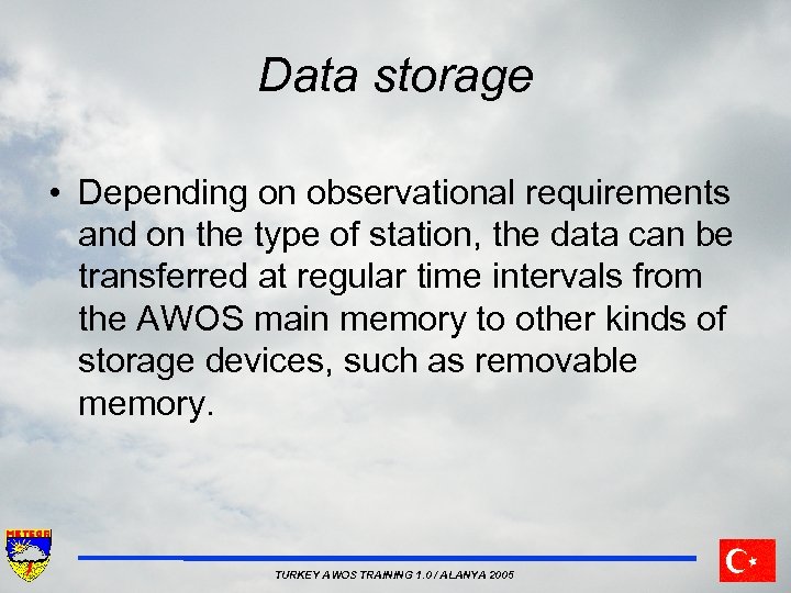 Data storage • Depending on observational requirements and on the type of station, the