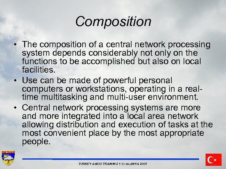 Composition • The composition of a central network processing system depends considerably not only