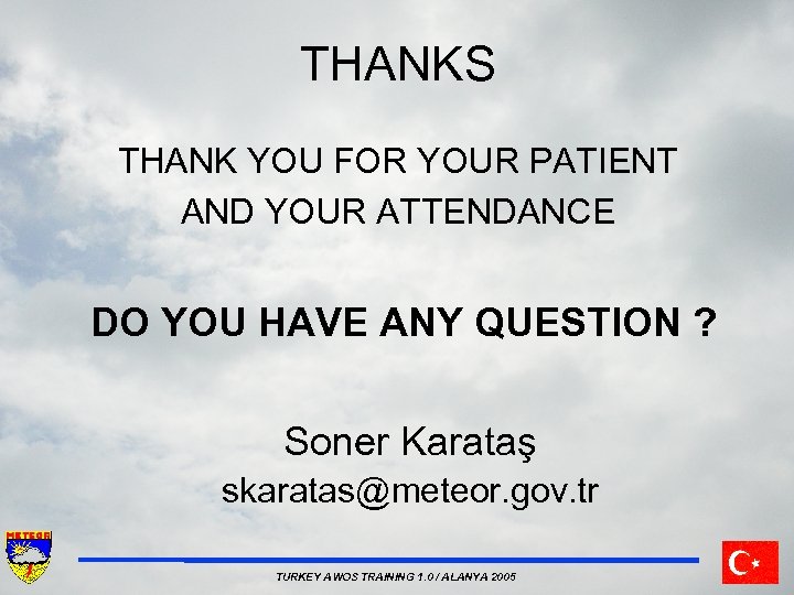 THANKS THANK YOU FOR YOUR PATIENT AND YOUR ATTENDANCE DO YOU HAVE ANY QUESTION