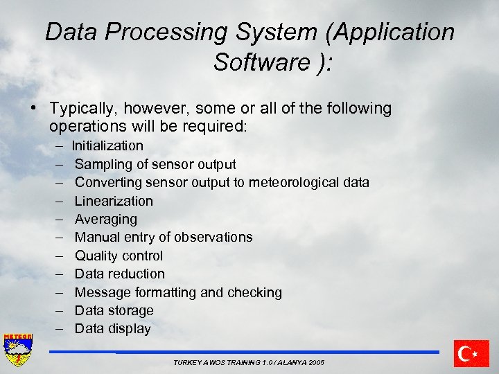 Data Processing System (Application Software ): • Typically, however, some or all of the