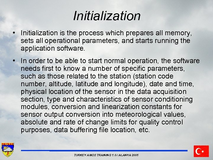 Initialization • Initialization is the process which prepares all memory, sets all operational parameters,