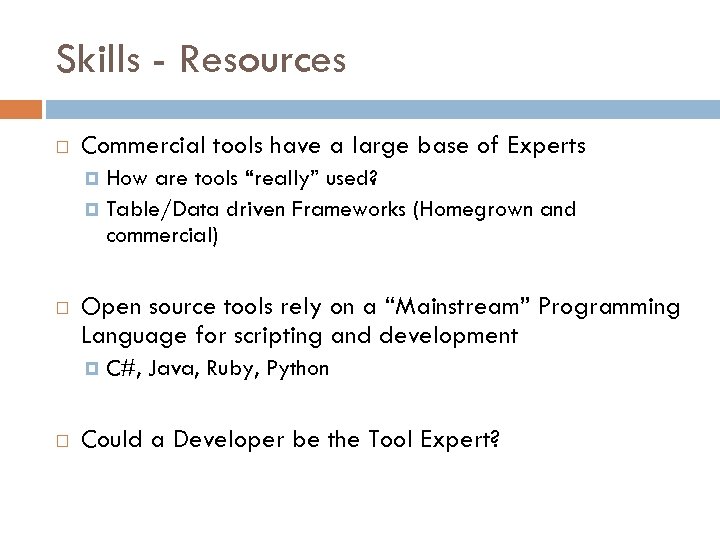 Skills - Resources Commercial tools have a large base of Experts How are tools