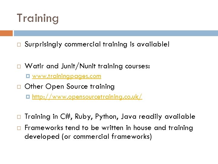Training Surprisingly commercial training is available! Watir and Junit/Nunit training courses: Other Open Source