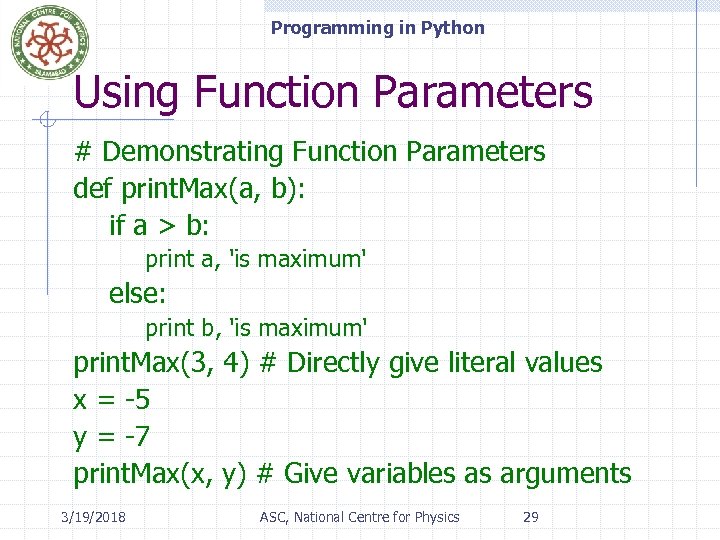 Programming in Python Using Function Parameters # Demonstrating Function Parameters def print. Max(a, b):