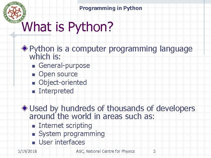 Programming in Python What is Python? Python is a computer programming language which is: