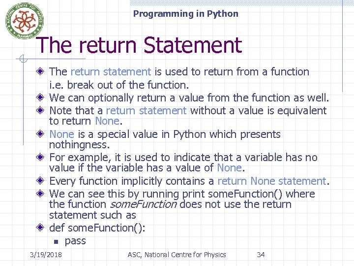 Programming in Python The return Statement The return statement is used to return from