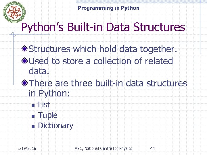 Programming in Python’s Built-in Data Structures which hold data together. Used to store a