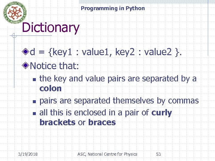 Programming in Python Dictionary d = {key 1 : value 1, key 2 :