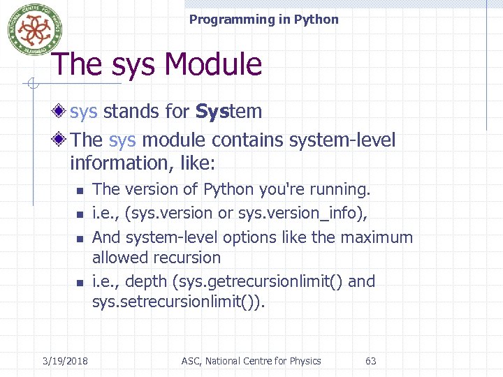 Programming in Python The sys Module sys stands for System The sys module contains