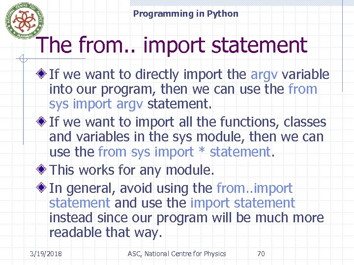 Programming in Python The from. . import statement If we want to directly import