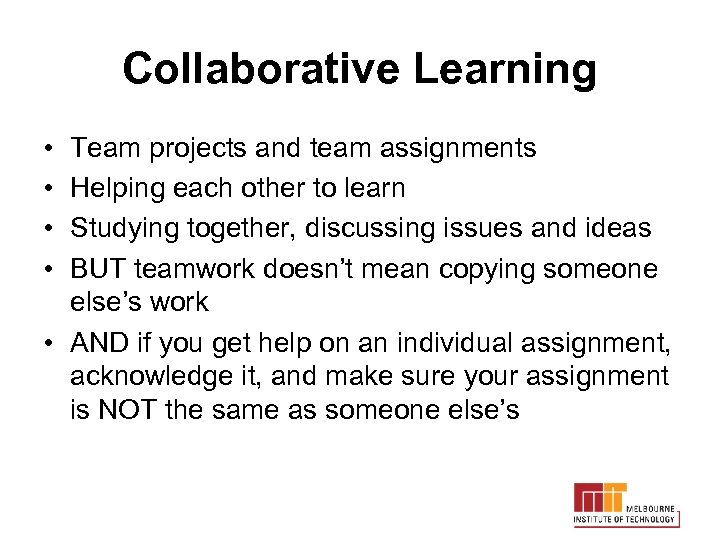 Collaborative Learning • • Team projects and team assignments Helping each other to learn