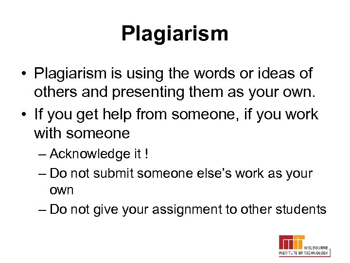 Plagiarism • Plagiarism is using the words or ideas of others and presenting them