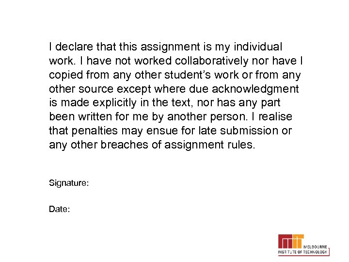 I declare that this assignment is my individual work. I have not worked collaboratively