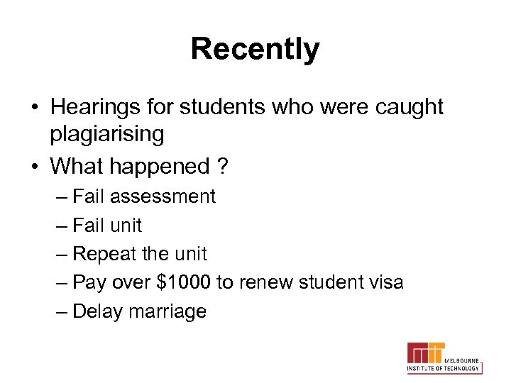 Recently • Hearings for students who were caught plagiarising • What happened ? –