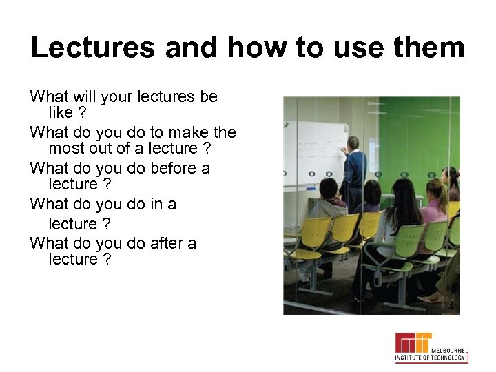 Lectures and how to use them What will your lectures be like ? What