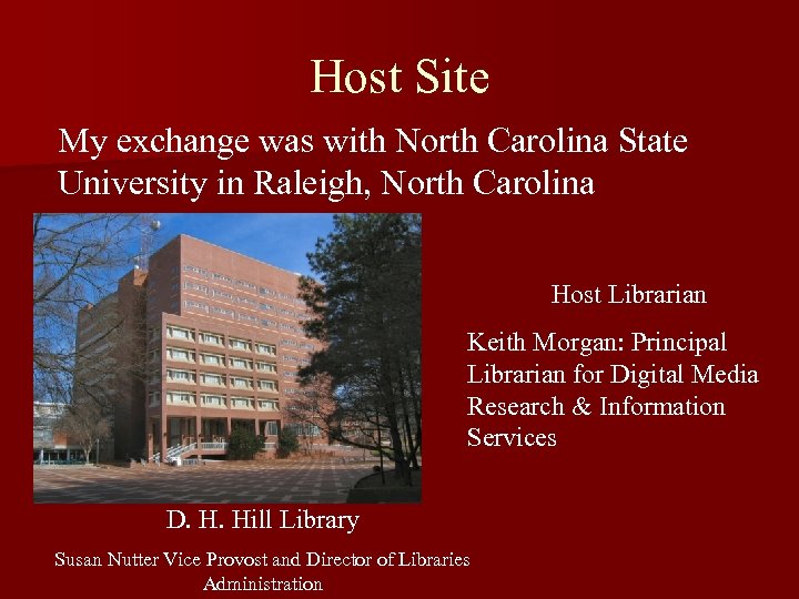 Host Site My exchange was with North Carolina State University in Raleigh, North Carolina