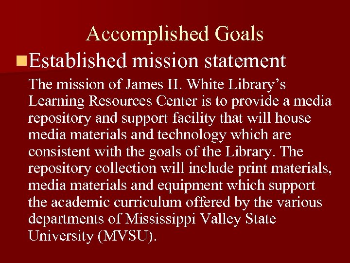 Accomplished Goals n. Established mission statement The mission of James H. White Library’s Learning