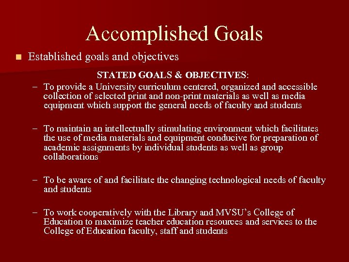Accomplished Goals n Established goals and objectives STATED GOALS & OBJECTIVES: – To provide