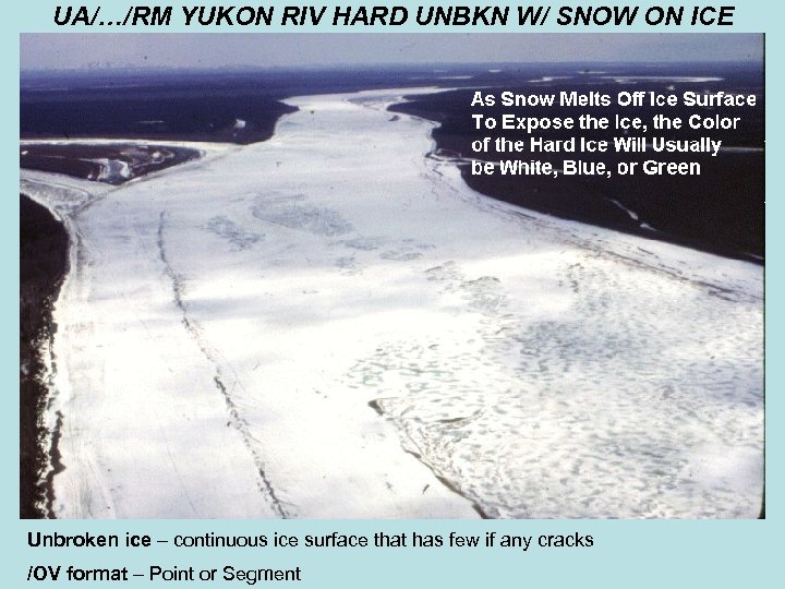 UA/…/RM YUKON RIV HARD UNBKN W/ SNOW ON ICE Unbroken ice – continuous ice