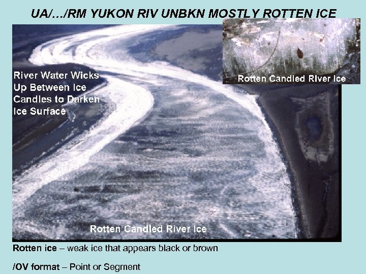 UA/…/RM YUKON RIV UNBKN MOSTLY ROTTEN ICE Rotten ice – weak ice that appears