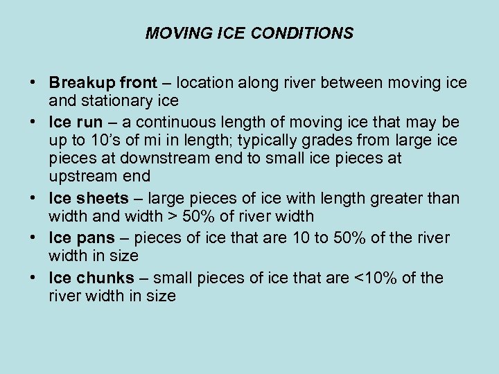MOVING ICE CONDITIONS • Breakup front – location along river between moving ice and