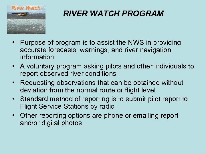 RIVER WATCH PROGRAM • Purpose of program is to assist the NWS in providing
