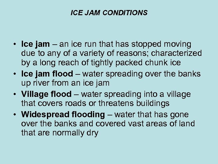 ICE JAM CONDITIONS • Ice jam – an ice run that has stopped moving