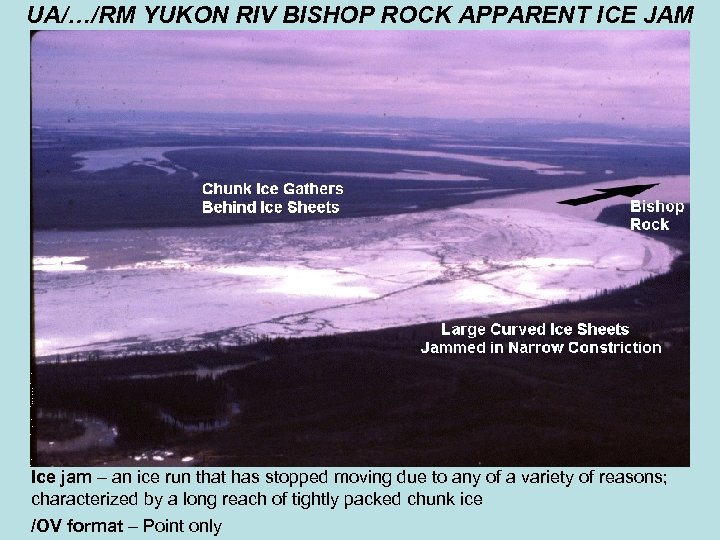 UA/…/RM YUKON RIV BISHOP ROCK APPARENT ICE JAM Ice jam – an ice run