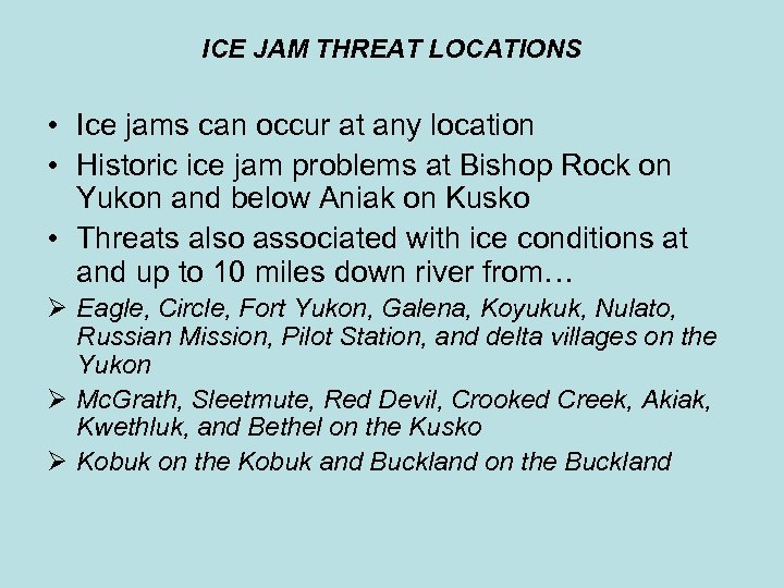 ICE JAM THREAT LOCATIONS • Ice jams can occur at any location • Historic